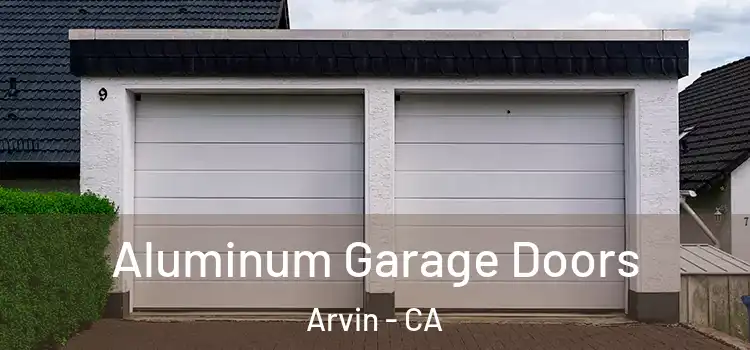  Aluminum Garage Doors Arvin - CA