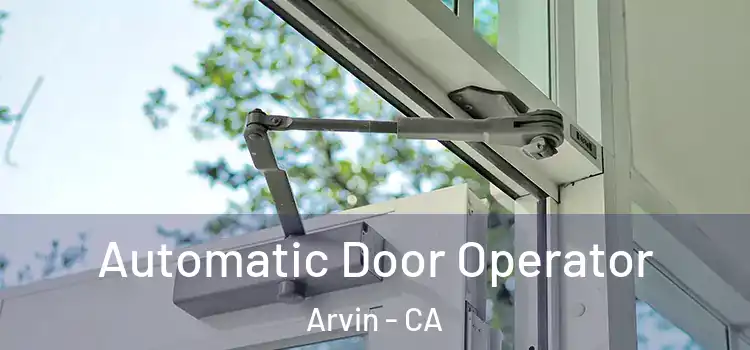 Automatic Door Operator Arvin - CA
