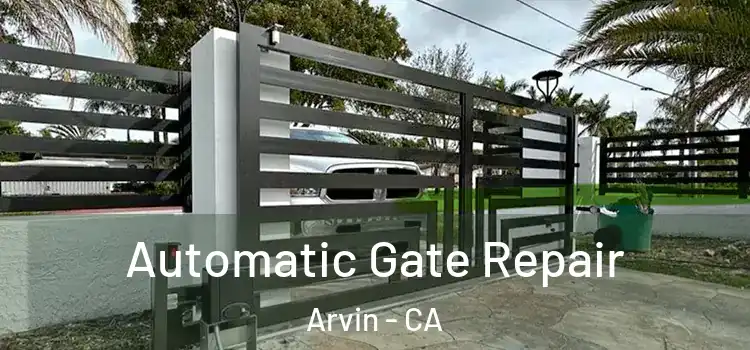  Automatic Gate Repair Arvin - CA