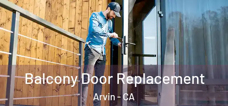  Balcony Door Replacement Arvin - CA