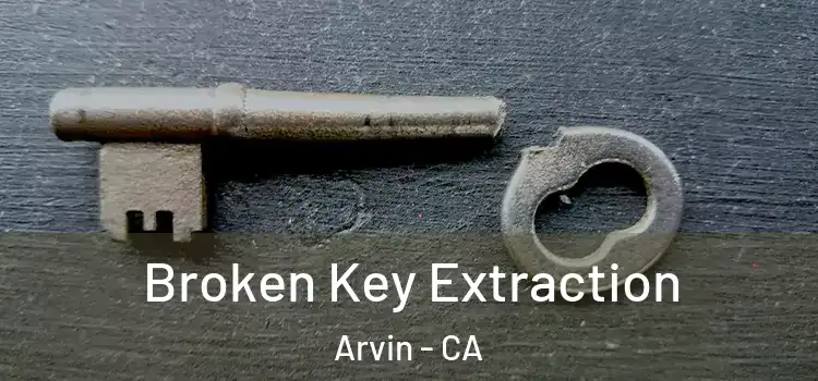  Broken Key Extraction Arvin - CA