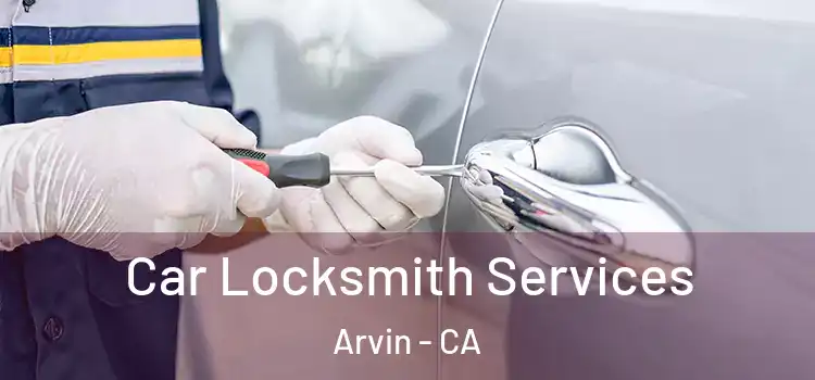  Car Locksmith Services Arvin - CA