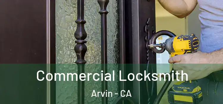  Commercial Locksmith Arvin - CA