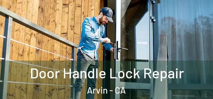  Door Handle Lock Repair Arvin - CA