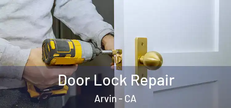  Door Lock Repair Arvin - CA