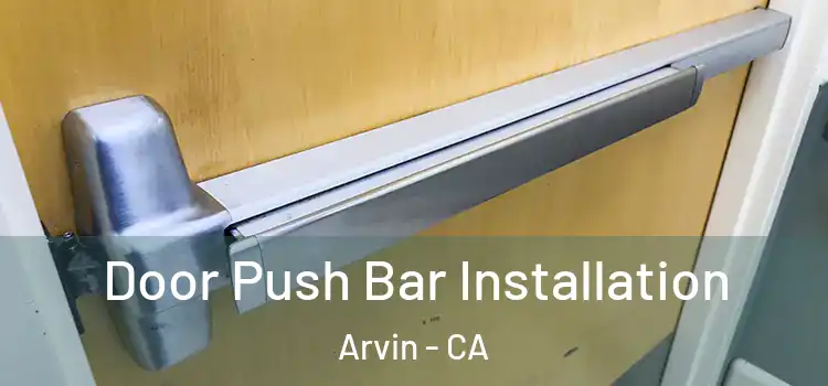  Door Push Bar Installation Arvin - CA