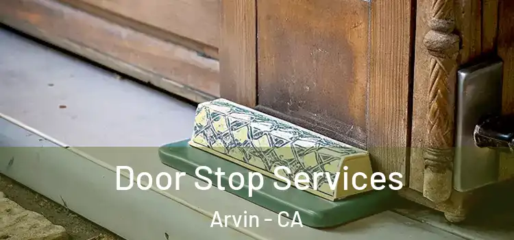  Door Stop Services Arvin - CA