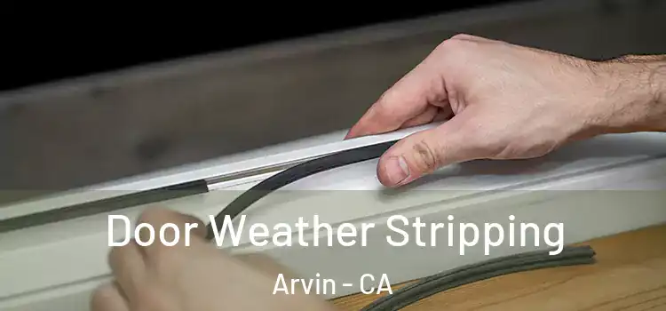 Door Weather Stripping Arvin - CA