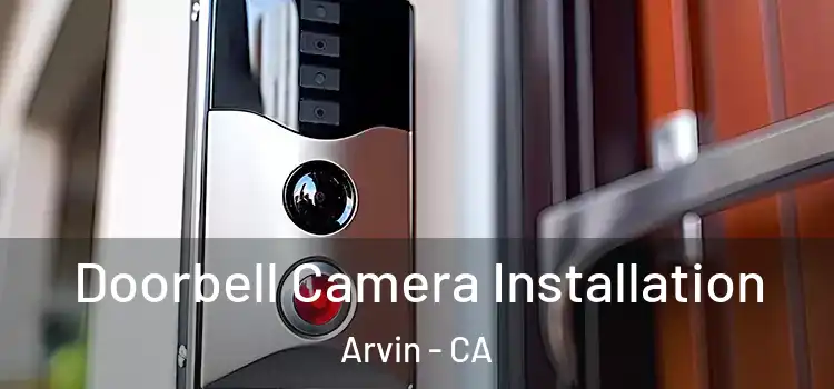  Doorbell Camera Installation Arvin - CA
