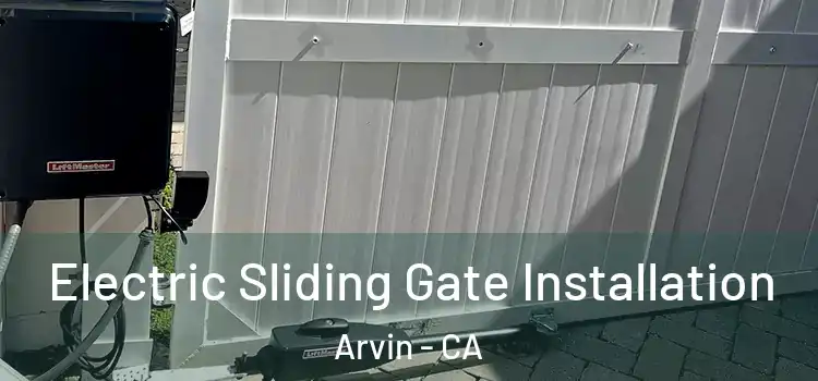  Electric Sliding Gate Installation Arvin - CA