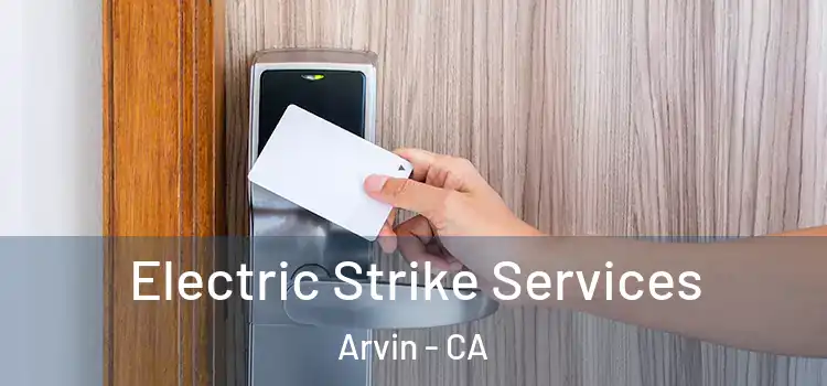  Electric Strike Services Arvin - CA