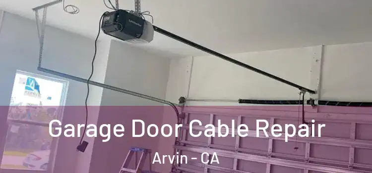  Garage Door Cable Repair Arvin - CA