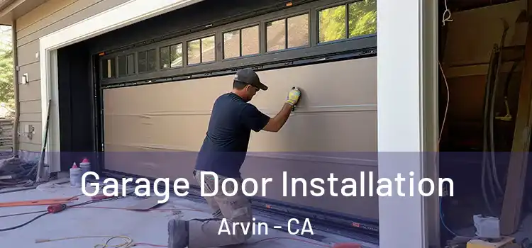  Garage Door Installation Arvin - CA