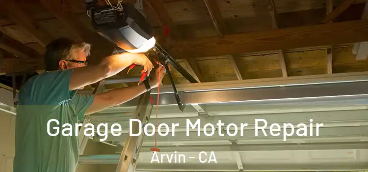  Garage Door Motor Repair Arvin - CA