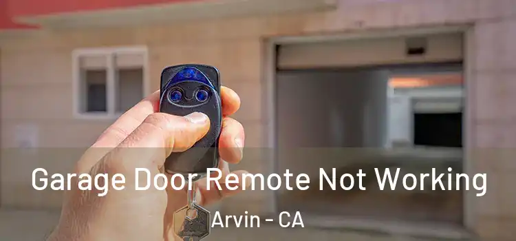  Garage Door Remote Not Working Arvin - CA