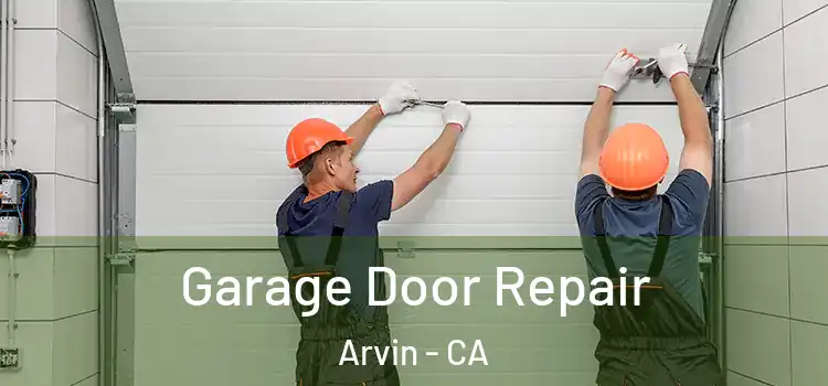  Garage Door Repair Arvin - CA