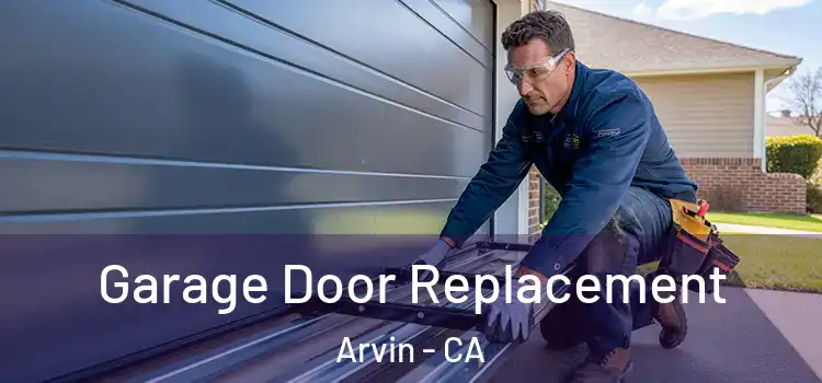  Garage Door Replacement Arvin - CA