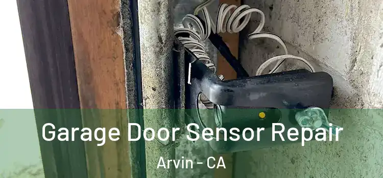  Garage Door Sensor Repair Arvin - CA