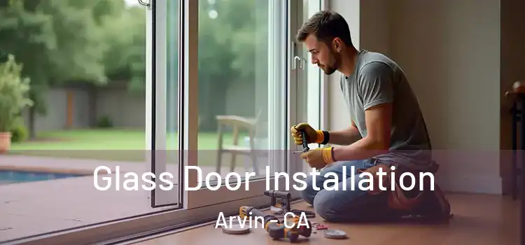  Glass Door Installation Arvin - CA