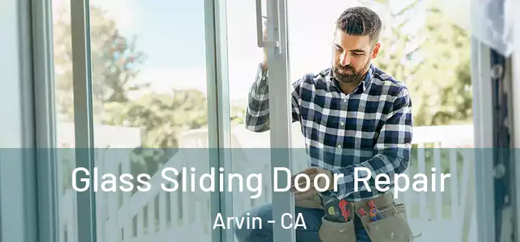  Glass Sliding Door Repair Arvin - CA