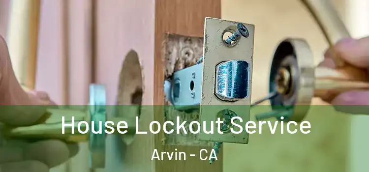  House Lockout Service Arvin - CA