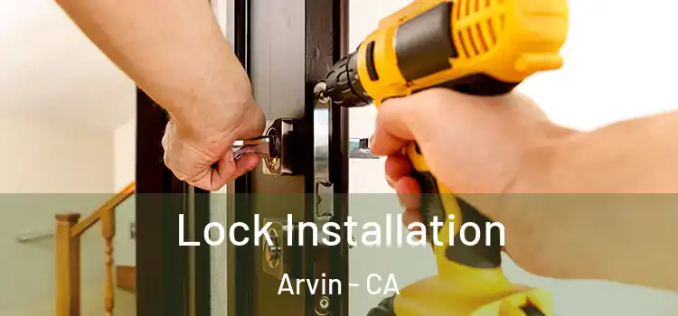  Lock Installation Arvin - CA