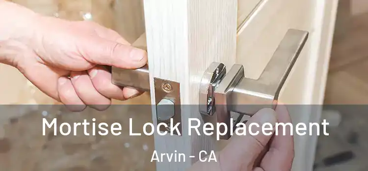  Mortise Lock Replacement Arvin - CA
