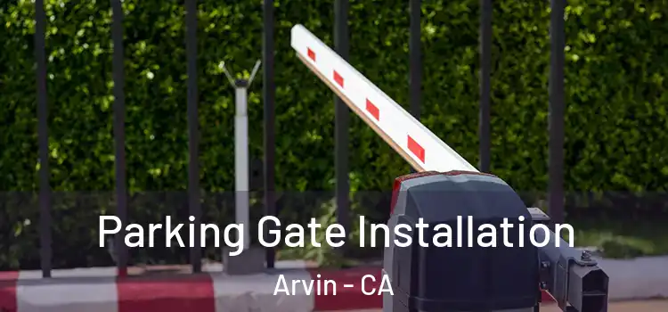  Parking Gate Installation Arvin - CA