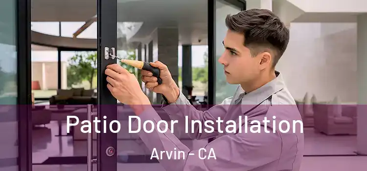  Patio Door Installation Arvin - CA