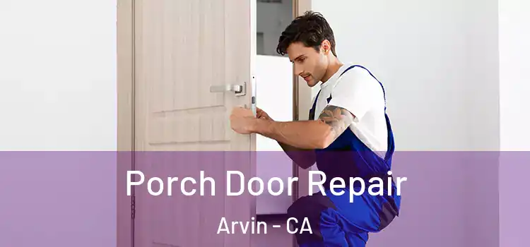  Porch Door Repair Arvin - CA