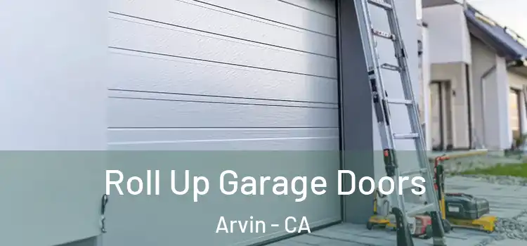  Roll Up Garage Doors Arvin - CA