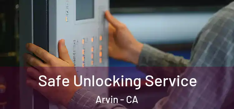  Safe Unlocking Service Arvin - CA
