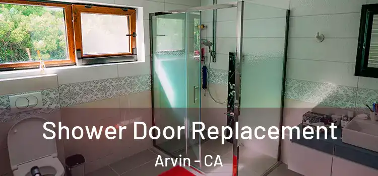  Shower Door Replacement Arvin - CA