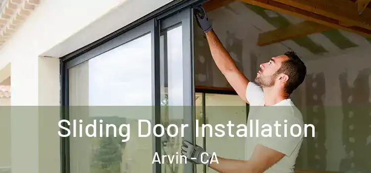  Sliding Door Installation Arvin - CA