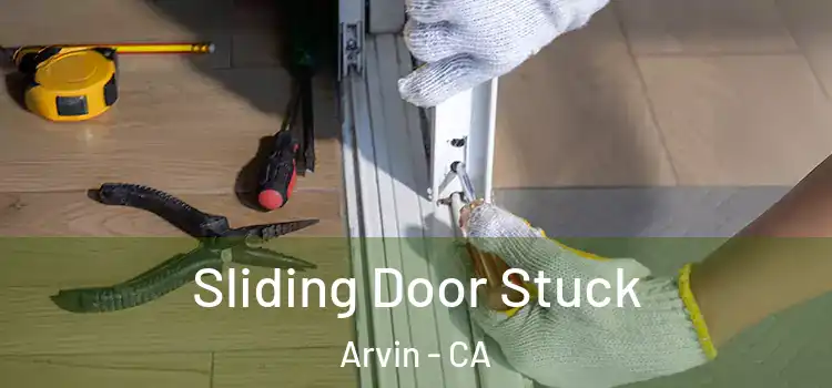 Sliding Door Stuck Arvin - CA