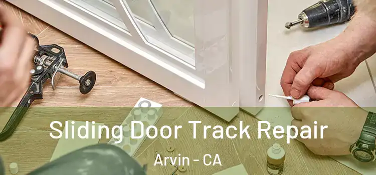 Sliding Door Track Repair Arvin - CA